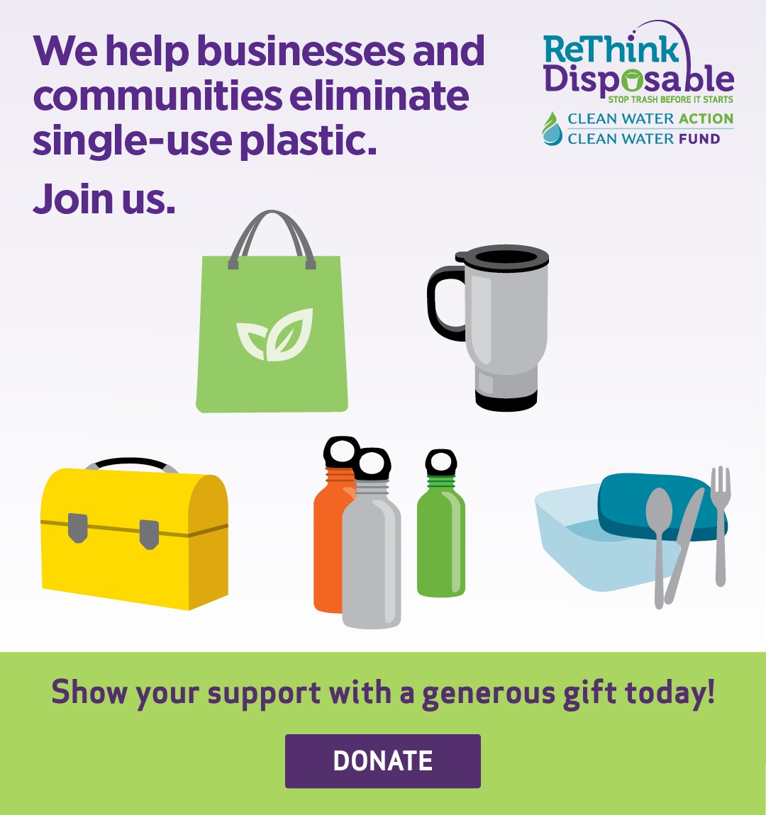 We help businesses and communities eliminate single-use plastic. Join Us. Show your support with a generous gift today!