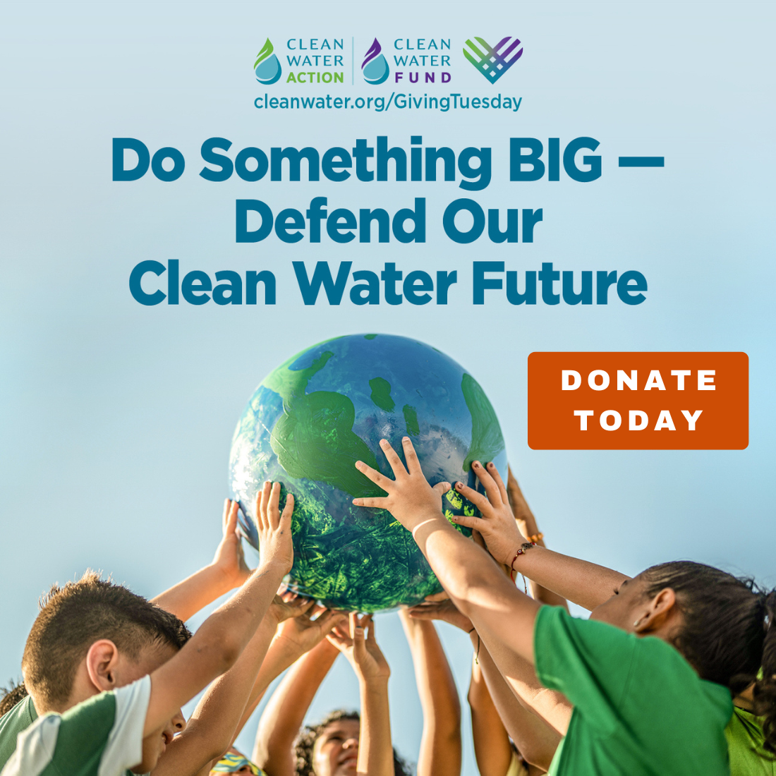 Do Something BIG — Defend Our Clean Water Future. Donate Today