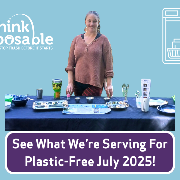 image of a woman at a table of reusable dishware and bottles reads: See what we're serving up this plastic-free july!