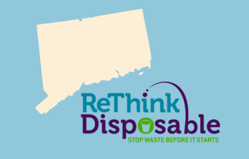 ReThink Disposable Connecticut: Stop Waste Before It Starts