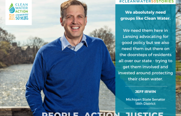 Clean Water 50 Stories: Senator Jeff Irwin quote. "We absolutely need groups like Clean Water..."