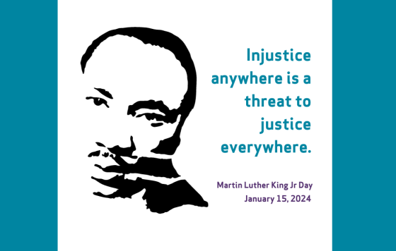 Image of MLK Jr. with text that says "Injustice anwhere is a threat to justice everywhere"